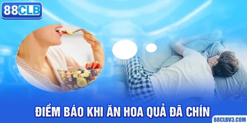 Mơ Thấy Ăn Trái Cây - Điềm Báo Cùng Con Số May Mắn Liên Quan 88CLB Điềm báo khi ăn hoa quả đã chín