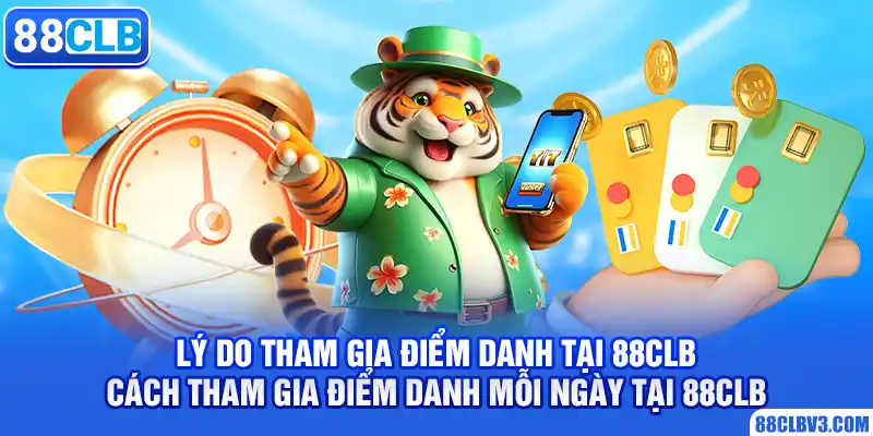 Điểm Danh Mỗi Ngày Nhận Thưởng Siêu Hấp Dẫn Cùng 88CLB Lý do tham gia điểm danh tại 88CLB