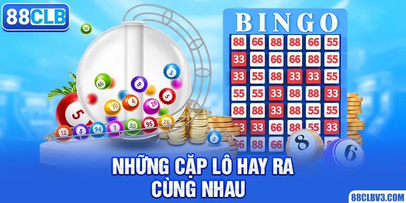 Những Cặp Lô Hay Ra Cùng Nhau - Bí Quyết Chơi Lô Đề 88CLB Hiệu Quả Những cặp lô hay ra cùng nhau