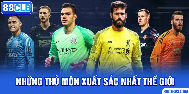 Danh Sách Top 5 Thủ Môn Xuất Sắc Nhất Thế Giới Những thủ môn xuất sắc nhất thế giới